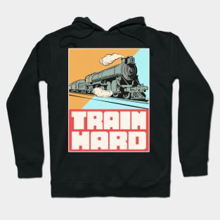 Train Hard Railroad Hoodie